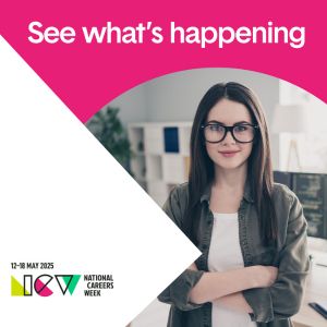 A hero image for National Careers Week. It has the NCW logo in the bottom left, and writing at the top that says 'See what's happening'.